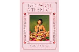 Bad B*tch in the Kitch: Craveable Asian Recipes to Ditch the Takeout: A Cookbook