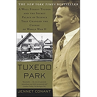 Tuxedo Park: A Wall Street Tycoon and the Secret Palace of Science That Changed the Course of World War II book cover Tuxedo Park: A Wall Street Tycoon and the Secret Palace of Science That Changed the Course of World War II book cover