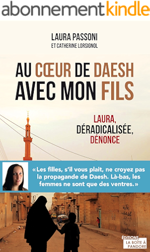Download Au cœur de Daesh avec mon fils: Laura, déradicalisée, dénonce (Hors collection) PDF