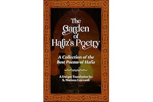 The Garden of Hafiz's Poetry: A New Collection of the Best Poems of Hafiz: A Unique Translation