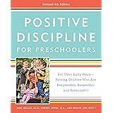 Positive Discipline for Preschoolers, Revised 4th Edition: For Their Early Years -- Raising Children Who Are Responsible, Res