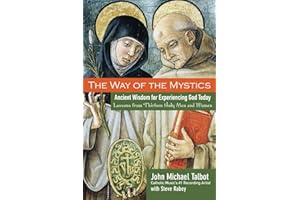 The Way of the Mystics: Ancient Wisdom for Experiencing God Today