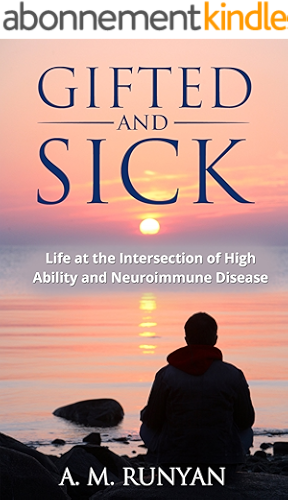 Download Gifted and Sick: Life at the Intersection of High Ability and Neuroimmune Disease (English Edition) PDF