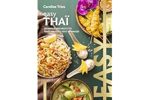 Easy Thaï: Les meilleures recettes thaïlandaises tout en images (French Edition)