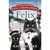 Full Steam Ahead, Felix: Adventures of a famous station cat and her kitten apprentice book cover Full Steam Ahead, Felix: Adventures of a famous station cat and her kitten apprentice book cover