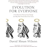 Evolution for Everyone: How Darwin's Theory Can Change the Way We Think About Our Lives