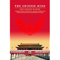Chinese Mind: Understanding Traditional Chinese Beliefs and Their Influence on Contemporary Culture book cover