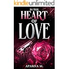 In The Heart Of Love: An Enemies to Lovers dark romance (Dominion Verse Book 2)