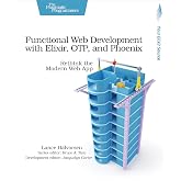 Functional Web Development with Elixir, OTP, and Phoenix: Rethink the Modern Web App