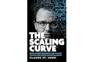 The Scaling Curve: Dario Amodei, Anthropic, and the Race to Build and Survive Superintelligence