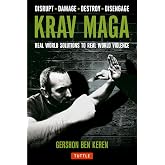 Krav Maga: Real World Solutions to Real World Violence - Disrupt - Damage - Destroy - Disengage