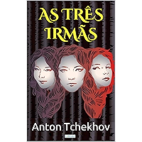 AS TRÊS IRMÃS - Tchekhov (Portuguese Edition) book cover AS TRÊS IRMÃS - Tchekhov (Portuguese Edition) book cover