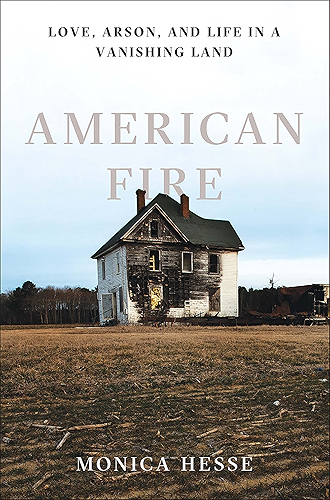 Download American Fire: Love, Arson, and Life in a Vanishing Land (English Edition) PDF