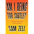 Am I Being Too Subtle?: Straight Talk From a Business Rebel