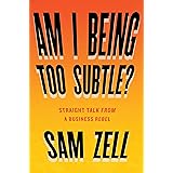 Am I Being Too Subtle?: Straight Talk From a Business Rebel