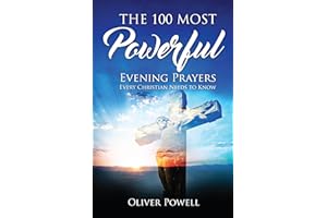 Prayer: The 100 Most Powerful Evening Prayer Every Christian Needs To Know (Christian Prayer Book 2)