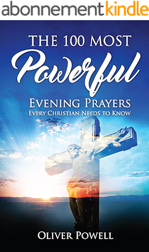 Download Prayer: The 100 Most Powerful Evening Prayer Every Christian Needs To Know (Christian Prayer Book 2) (English Edition) PDF