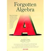 Forgotten Algebra : A Self-Teaching Refresher Course