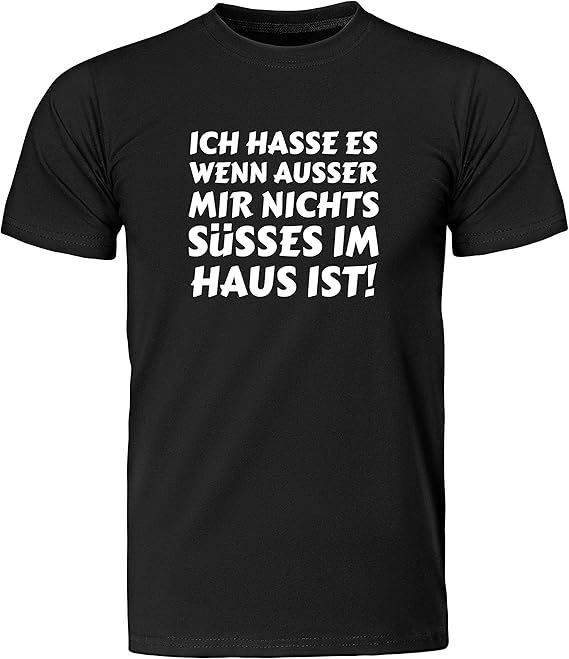 Ich Hasse es wenn außer Mir Nichts süsses im Haus ist lustige Sprüche