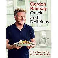 Gordon Ramsay Quick and Delicious: 100 Recipes to Cook in 30 Minutes or Less book cover Gordon Ramsay Quick and Delicious: 100 Recipes to Cook in 30 Minutes or Less book cover