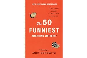 The 50 Funniest American Writers: An Anthology from Mark Twain to The Onion