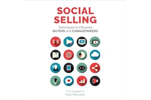 Social Selling: Techniques to Influence Buyers and Changemakers