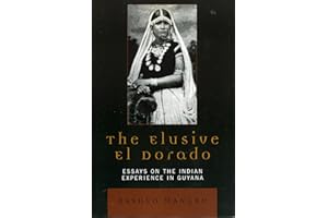 The Elusive El Dorado: Essays on the Indian Experience in Guyana