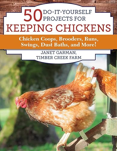Download 50 Do-It-Yourself Projects for Keeping Chickens: Chicken Coops, Brooders, Runs, Swings, Dust Baths, and More! PDF