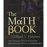 The Math Book: From Pythagoras to the 57th Dimension, 250 Milestones in the History of Mathematics (Union Square & Co. Milest