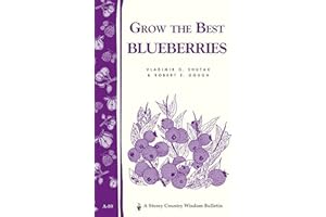 Grow the Best Blueberries: Storey's Country Wisdom Bulletin A-89 (Storey Country Wisdom Bulletin)