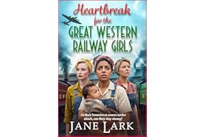 Heartbreak for the Great Western Railway Girls: The compelling BRAND NEW addition to Jane Lark's WWII saga of sisterhood and 