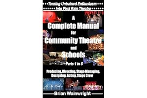 From Script to Stage Step-by-Step: A Complete Manual for Community Theatre & Schools Parts 1 to 5 (Turning Untrained Enthusia