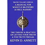 Truth Teller's Shield: A Manual for Whistle Blowers & Hell Raisers: The Theory & Practice of Letting Your Truth & The Truth P