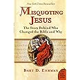 Misquoting Jesus: The Story Behind Who Changed the Bible and Why