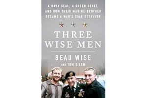 Three Wise Men: A Navy SEAL, a Green Beret, and How Their Marine Brother Became a War's Sole Survivor