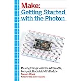 Getting Started with the Photon: Making Things with the Affordable, Compact, Hackable WiFi Module (Make: Technology on Your T