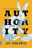 Authority: A Novel (The Southern Reach Trilogy Book 2)