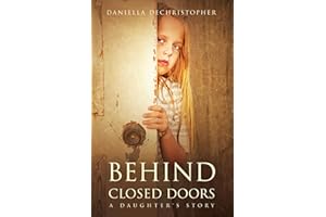 BEHIND CLOSED DOORS: A Daughter's Story