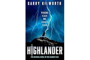 Highlander: The original novel of the classic film that inspired the forthcoming blockbuster reboot starring Henry Cavill