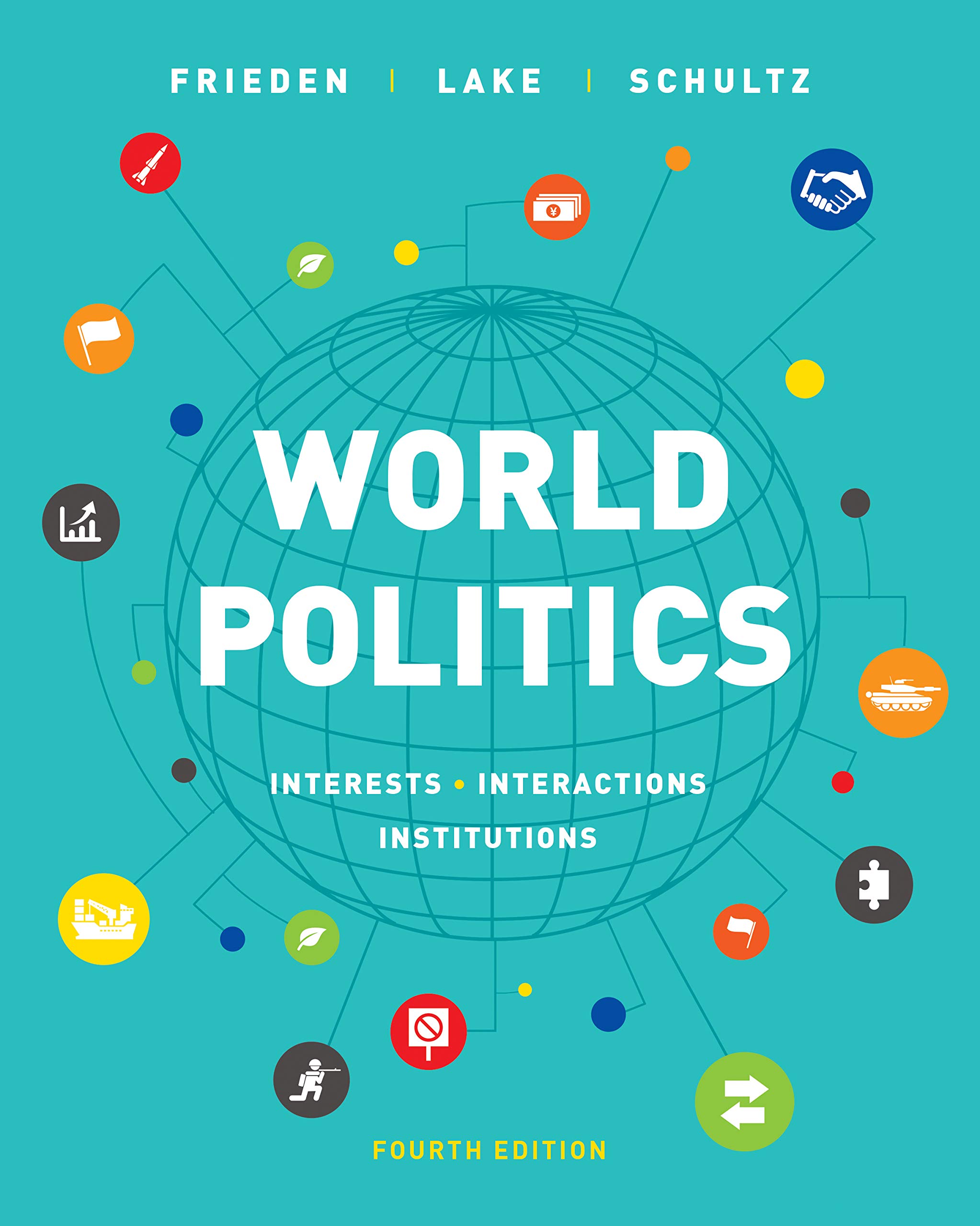 World Politics Interests Interactions Institutions Fourth Edition Kindle Edition Frieden Jeffry A Lake David A Schultz Kenh A Politics Social Sciences Kindle Ebooks World Politics Interests Interactions Institutions Fourth Edition Kindle Edition Frieden Jeffry A Lake David A Schultz Kenh A Politics Social Sciences Kindle Ebooks