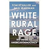 White Rural Rage: The Threat to American Democracy