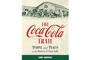 The Coca-Cola Trail: People and Places in the History of Coca-Cola (Coca-Cola Trails - Journeys into the history of Coke bott