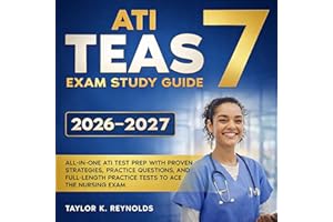 ATI TEAS 7 Exam Study Guide: All-in-One ATI Test Prep with Proven Strategies, Practice Questions, and Full-Length Practice Te
