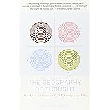 The Geography of Thought: How Asians and Westerners Think Differently...and Why