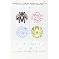 The Geography of Thought: How Asians and Westerners Think Differently.and Why