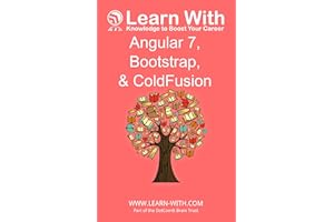 Learn With: Angular 7, Bootstrap, and ColdFusion: Enterprise Application Development with Angular 7 and ColdFusion