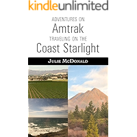 Adventures on Amtrak: Traveling on the Coast Starlight: Los Angeles, California to Seattle, Washington book cover Adventures on Amtrak: Traveling on the Coast Starlight: Los Angeles, California to Seattle, Washington book cover