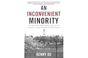 An Inconvenient Minority: The Harvard Admissions Case and the Attack on Asian American Excellence