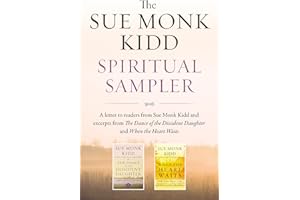 The Sue Monk Kidd Spiritual Sampler: Excerpts from The Dance of the Dissident Daughter, When the Heart Waits, and a Special L
