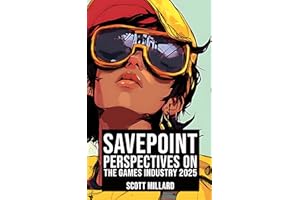 Save Point: Perspectives on the Games Industry, 2025 (Games Industry Series Book 2)